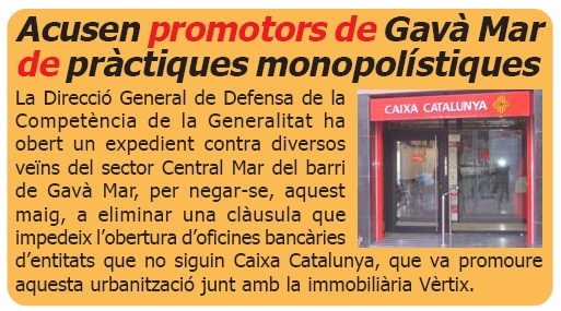Notíciia publicada a L'ERAMPRUNYÀ (Número 40 - Deembre de 2006) sobre els problemes que tenen entitats bancàries que no siguin Caixa Catalunya per instal·larse a l'avinguda del mar de Gavà Mar